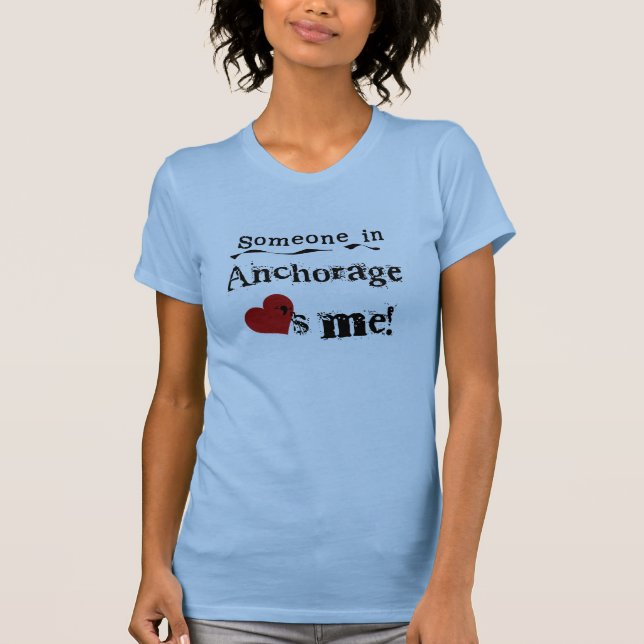 Someone in Anchorage T-Shirt (Front)