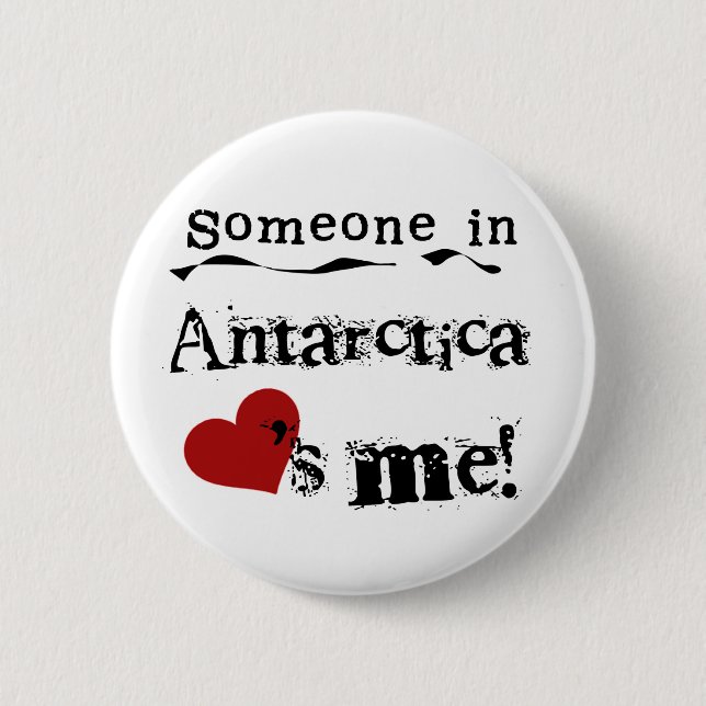 Someone In Antarctica Loves Me 6 Cm Round Badge (Front)