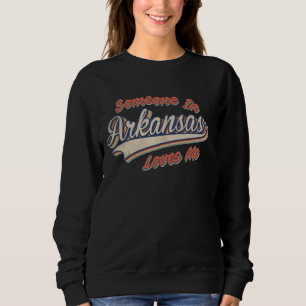 Someone In Arkansas Loves Me Retro State Vintage Sweatshirt