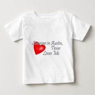 Someone in Austin, Texas Loves me Baby T-Shirt