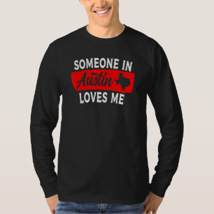 Someone In Austin Texas Loves Me T-Shirt