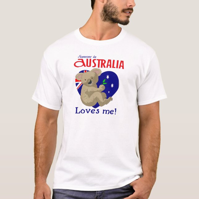 Someone in Australia Loves Me  Koala T-Shirt (Front)
