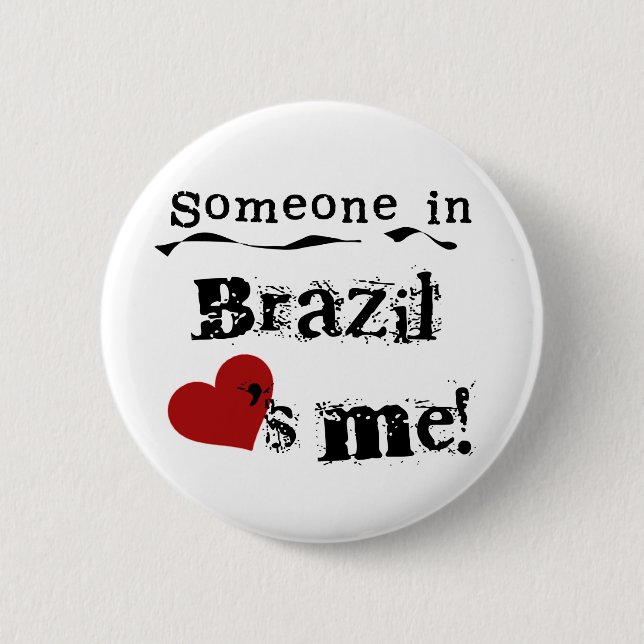 Someone In Brazil Loves Me 6 Cm Round Badge (Front)