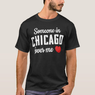 Someone In Chicago Loves Me T-Shirt