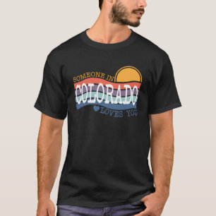 Someone in Colorado Loves you T-Shirt