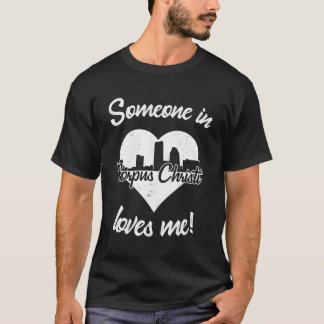 Someone In Corpus Christi Texas Loves Me Heart Sky T-Shirt