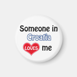 Someone in Croatia loves me Magnet