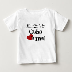 Someone In Cuba Loves Me Baby T-Shirt
