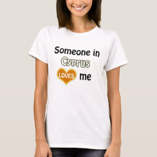 Someone in Cyprus loves me T-Shirt