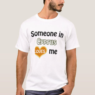Someone in Cyprus loves me T-Shirt