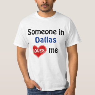 Someone in Dallas Loves me T Shirt