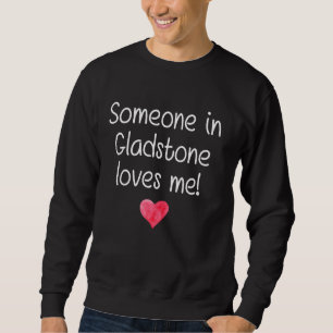 Someone In Gladstone Or Oregon Loves Me City Home  Sweatshirt