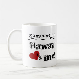 Someone In Hawaii Loves Me Coffee Mug