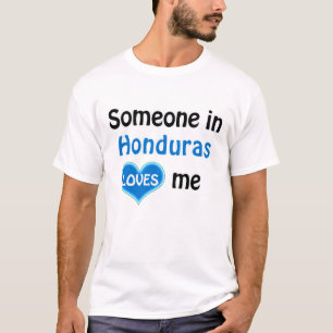Someone in Honduras loves me T-Shirt