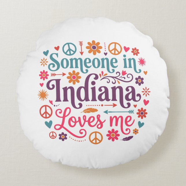 Someone in Indiana Loves Me Boho Hippie Design Round Cushion (Front)