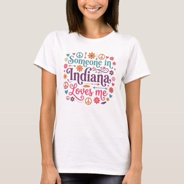 Someone in Indiana Loves Me Boho Hippie Design T-Shirt (Front)