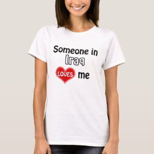 Someone in Iraq loves me T-Shirt