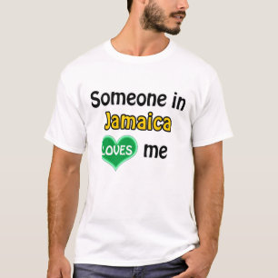 Someone in Jamaica loves me T-Shirt