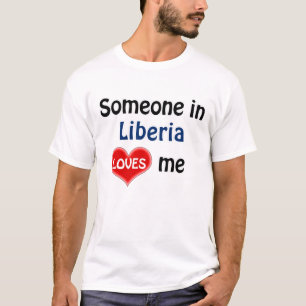 Someone in Liberia loves me T-Shirt