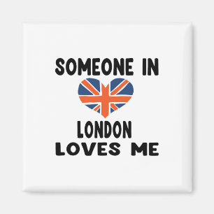 Someone In London Loves Me England British Flag He Magnet