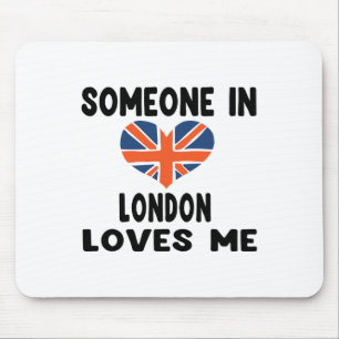 Someone In London Loves Me England British Flag He Mouse Mat