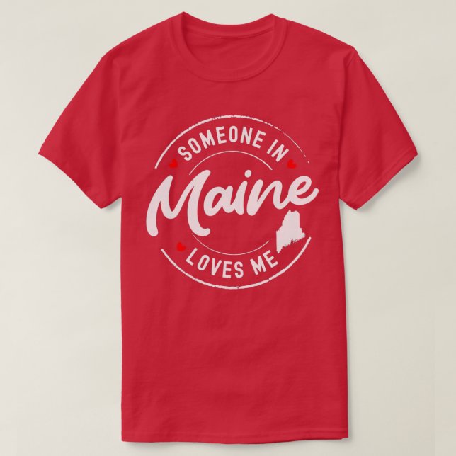 Someone in Maine Loves Me   1  T-Shirt (Design Front)