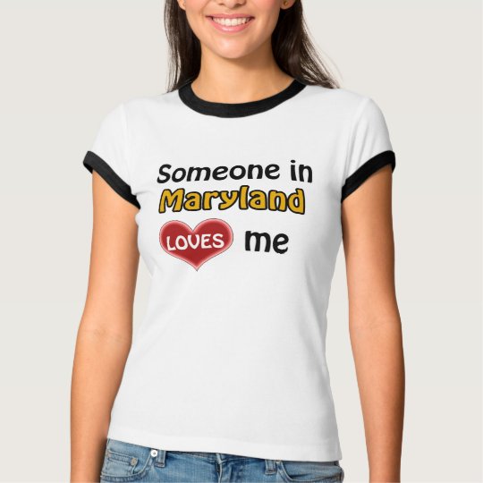 Someone in Maryland loves me T-Shirt