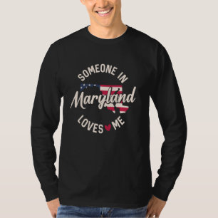 Someone In Maryland Loves Me USA Flag States of Am T-Shirt