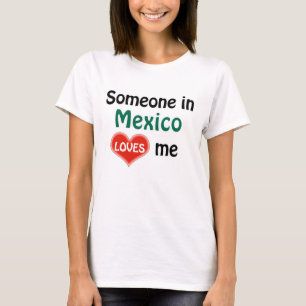 Someone in Mexico loves me T-Shirt