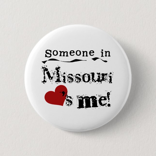 Someone In Missouri Loves Me 6 Cm Round Badge (Front)