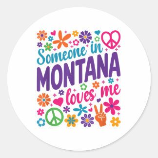 Someone In Montana Loves Me _1  Classic Round Sticker