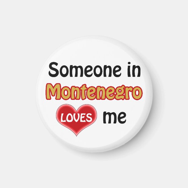 Someone in Montenegro loves me Magnet (Front)