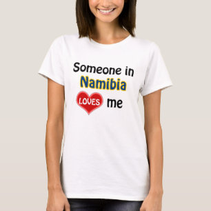 Someone in Namibia loves me T-Shirt