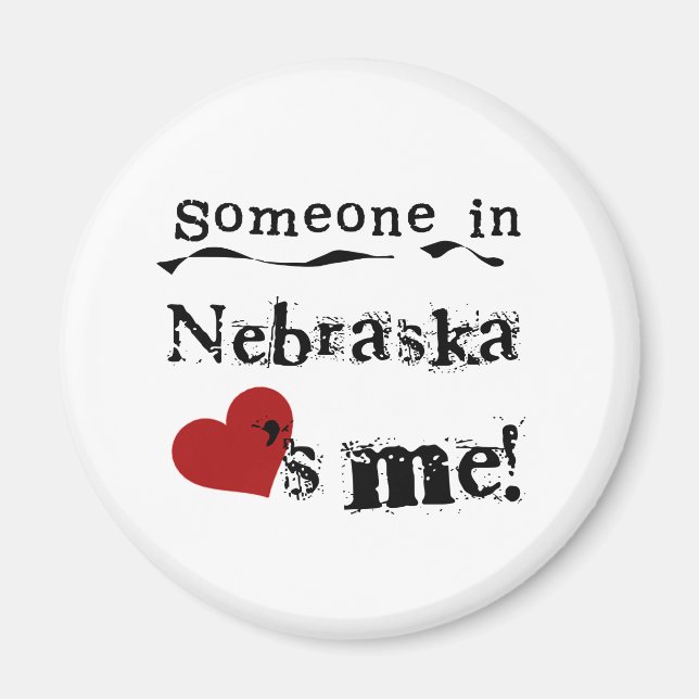 Someone In Nebraska Loves Me Magnet (Front)