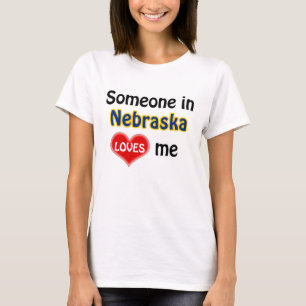 Someone in Nebraska loves me T-Shirt