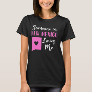 Someone In New Mexico Loves Me Land Of Enchantment T-Shirt