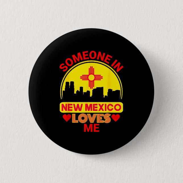 Someone In New Mexico Loves Me Love New Mexico  6 Cm Round Badge (Front)