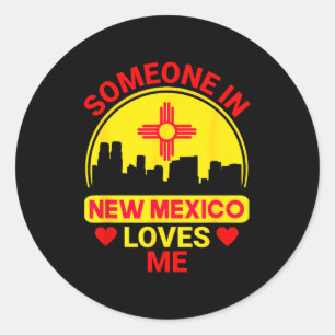 Someone In New Mexico Loves Me Love New Mexico  Classic Round Sticker