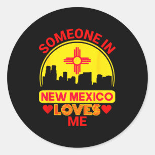 Someone In New Mexico Loves Me Love New Mexico  Classic Round Sticker