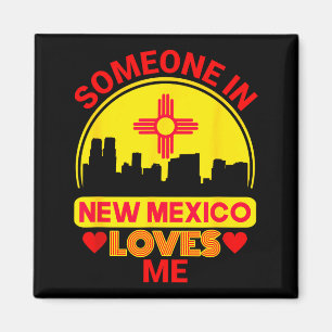 Someone In New Mexico Loves Me Love New Mexico  Magnet
