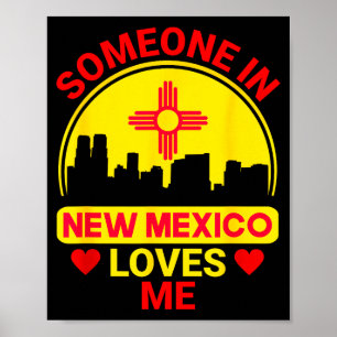 Someone In New Mexico Loves Me Love New Mexico Poster