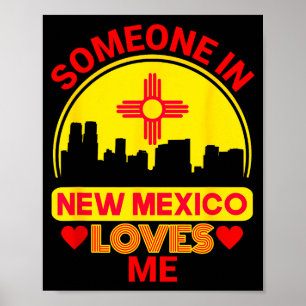 Someone In New Mexico Loves Me Love New Mexico Poster