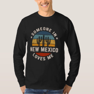 Someone In New Mexico Loves Me T-Shirt