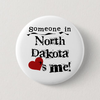 Someone In North Dakota Loves Me 6 Cm Round Badge