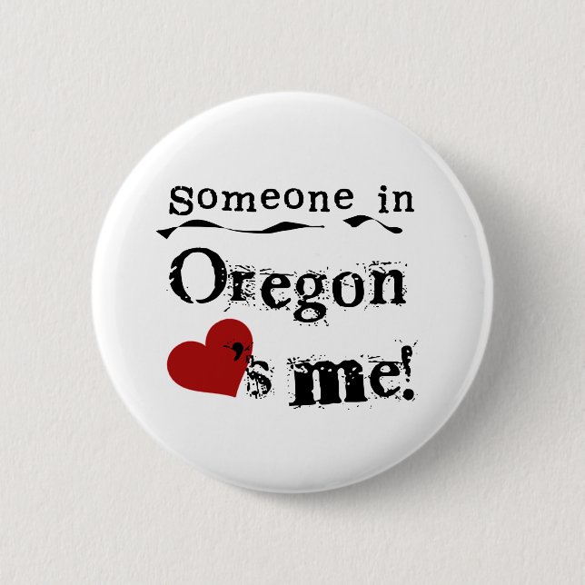 Someone In Oregon Loves Me 6 Cm Round Badge (Front)
