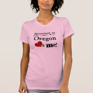 Someone In Oregon Loves Me T-Shirt