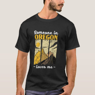 Someone In Oregon Loves Me USA America Oregonians T-Shirt