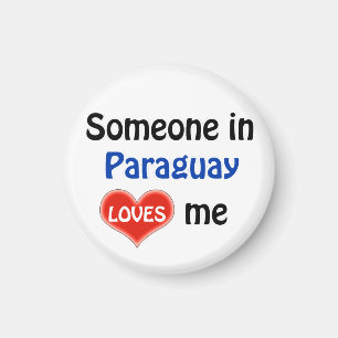 Someone in Paraquay loves me Magnet