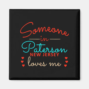 Someone In Paterson New Jersey Loves Me  Magnet
