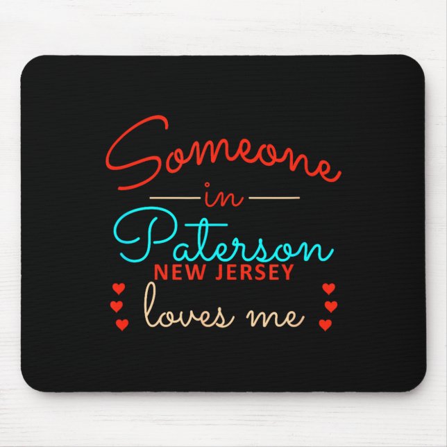 Someone In Paterson New Jersey Loves Me  Mouse Mat (Front)